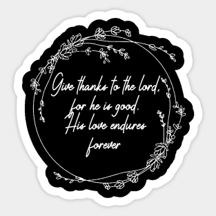 Give Thanks To The Lord For He Is Good His Love Endures Forever Lyrics Sticker